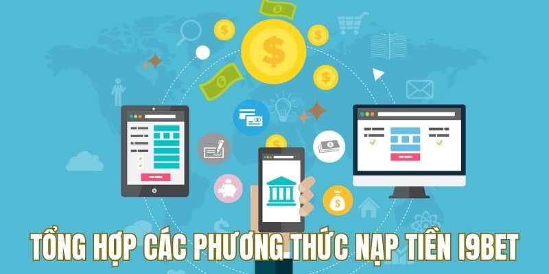 Các phương thức nạp tiền i9bet được dùng