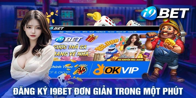 Quy trình khởi tạo tài khoản cá cược tại i9bet trong 3 bước