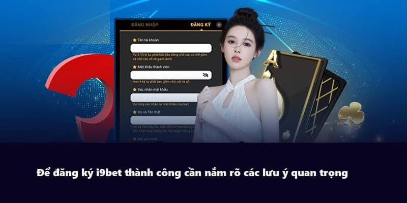 Lưu ý cho khách hàng thực hiện đăng ký i9bet lần đầu