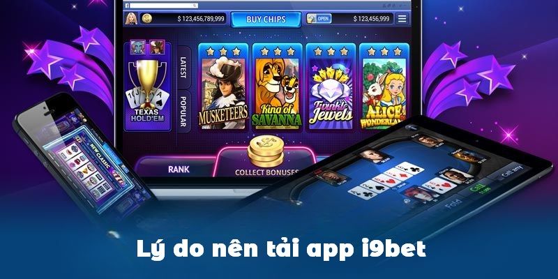 Lý do nên tải app i9bet và tham gia cá cược qua điện thoại