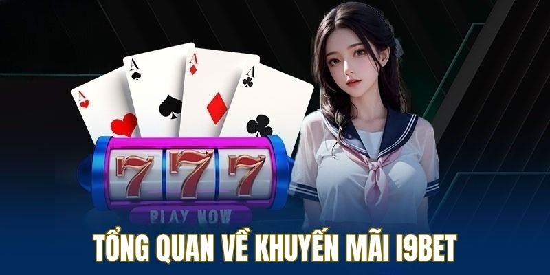 Tổng quan về ưu đãi nhà cái i9bet mang đến